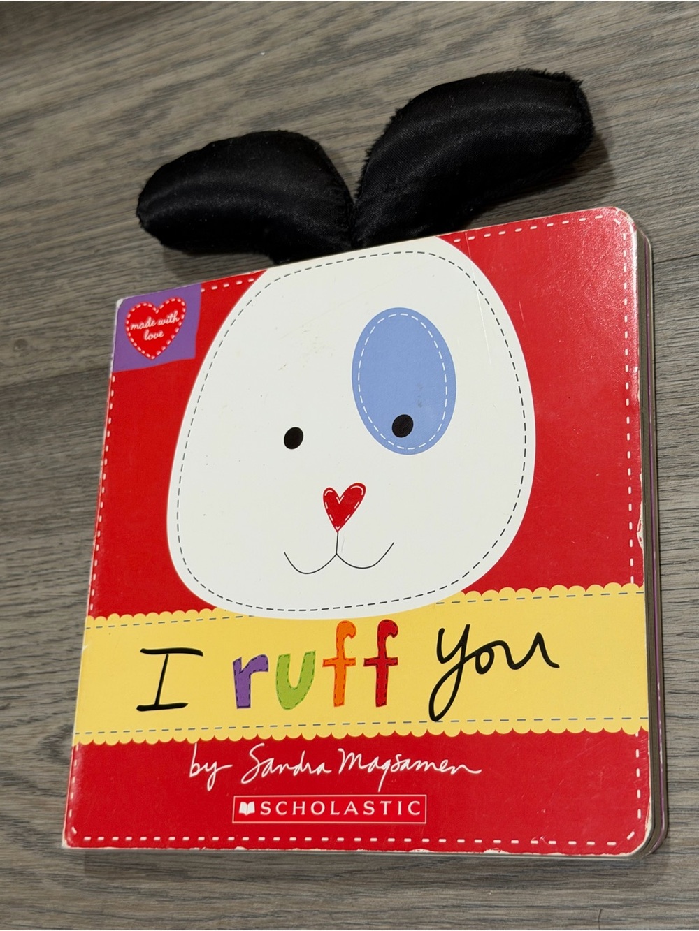 Scholastic I Ruff You (Made with Love) Sandra Magsamen Board Book Plush Ears